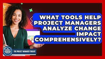 What Tools Help Project Managers Analyze Change Impact Comprehensively?