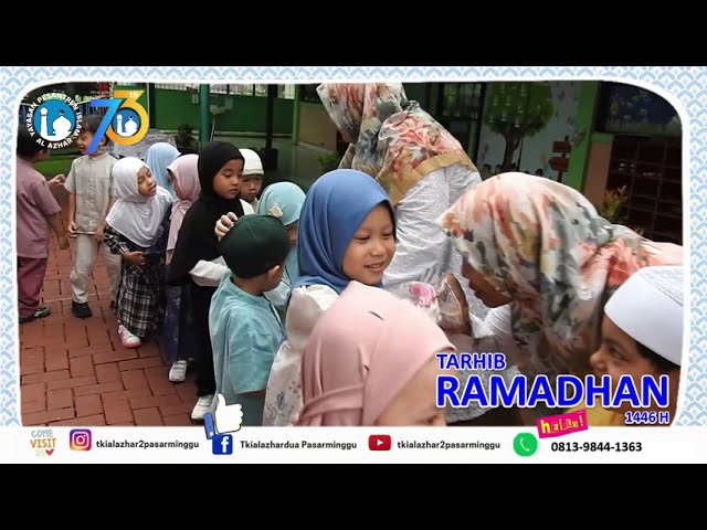 TARHIB RAMADHAN 1446 H TD-KB-TK ISLAM AL AZHAR 2 PASAR MINGGU