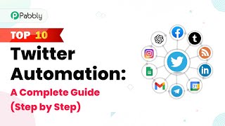 Top 10 Twitter Automation: A Complete Guide (Step by Step)