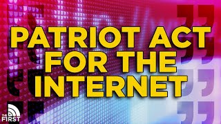 The Patriot Act For The Internet