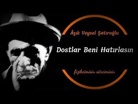 Dostlar Beni Hatırlasın / Âşık Veysel Şatıroğlu / Ben giderim adım kalır, ( Şiir dinletisi )