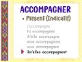 Verbe accompagner au prsent de lindicatif