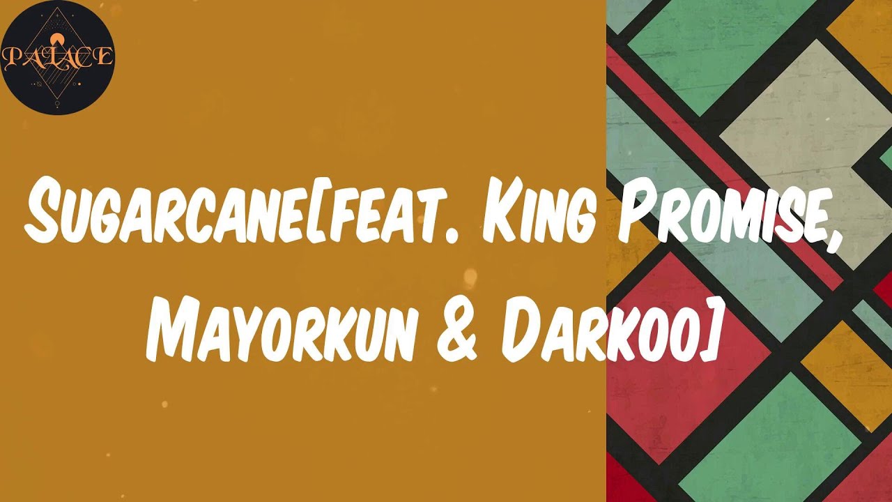 (Lyrics) Sugarcane[feat. King Promise, Mayorkun & Darkoo] Camidoh