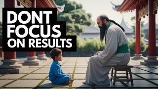 Don't Focus On RESULTS: A Life-Changing Zen Story You Need to Hear!