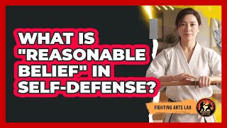 What Is "Reasonable Belief" In Self-Defense?