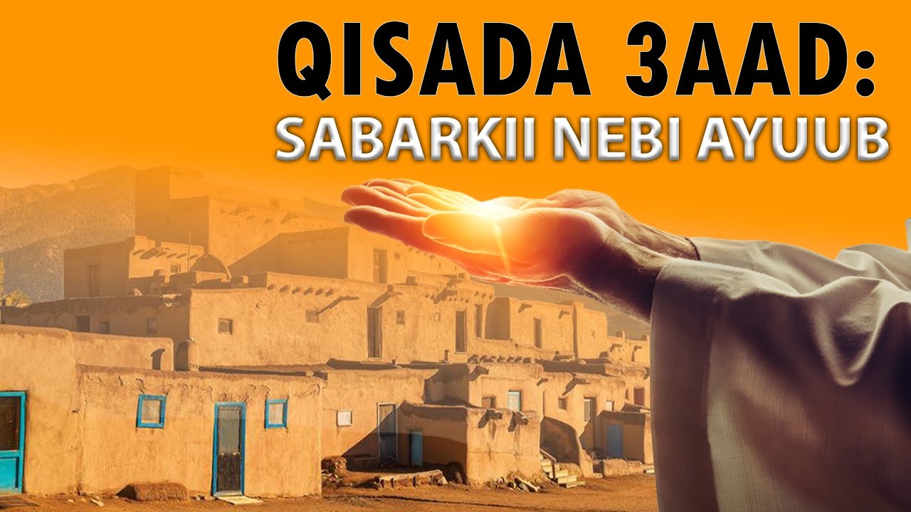 SABARKII NEBI AYUUB | Qeybta 3aad ee taxanaha qisooyinka qur'aanka bisha ramadaan.