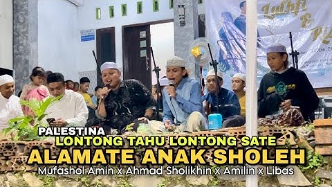 ALAMATE ANAK SHOLEH + LONTONG TAHU LONTONG SATE + | Mufashol Amin x Ahmad Sholikhin x Amilin x Libas