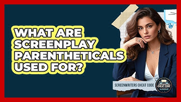 What Are Screenplay Parentheticals Used For?