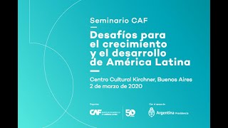 Apertura  - Seminario CAF “Desafíos para el crecimiento y el desarrollo de América Latina” screenshot 4