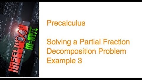 Precalculus - 7.4 Notes Example 4: Solving a Partial Fraction Decomposition Problem Example 3
