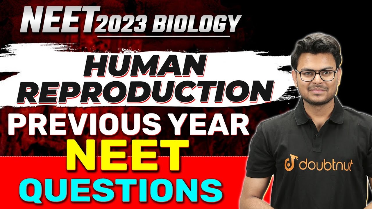 NEET 2023 Biology | Human Reproduction Previous Year Questions ...