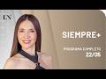 SIEMPRE + con Cristina Pérez - PROGRAMA COMPLETO - Viernes 22 de mayo del 2026
