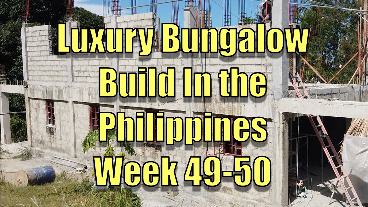 Week 49 to 50 Building a Luxury Bungalow In The Philippines.