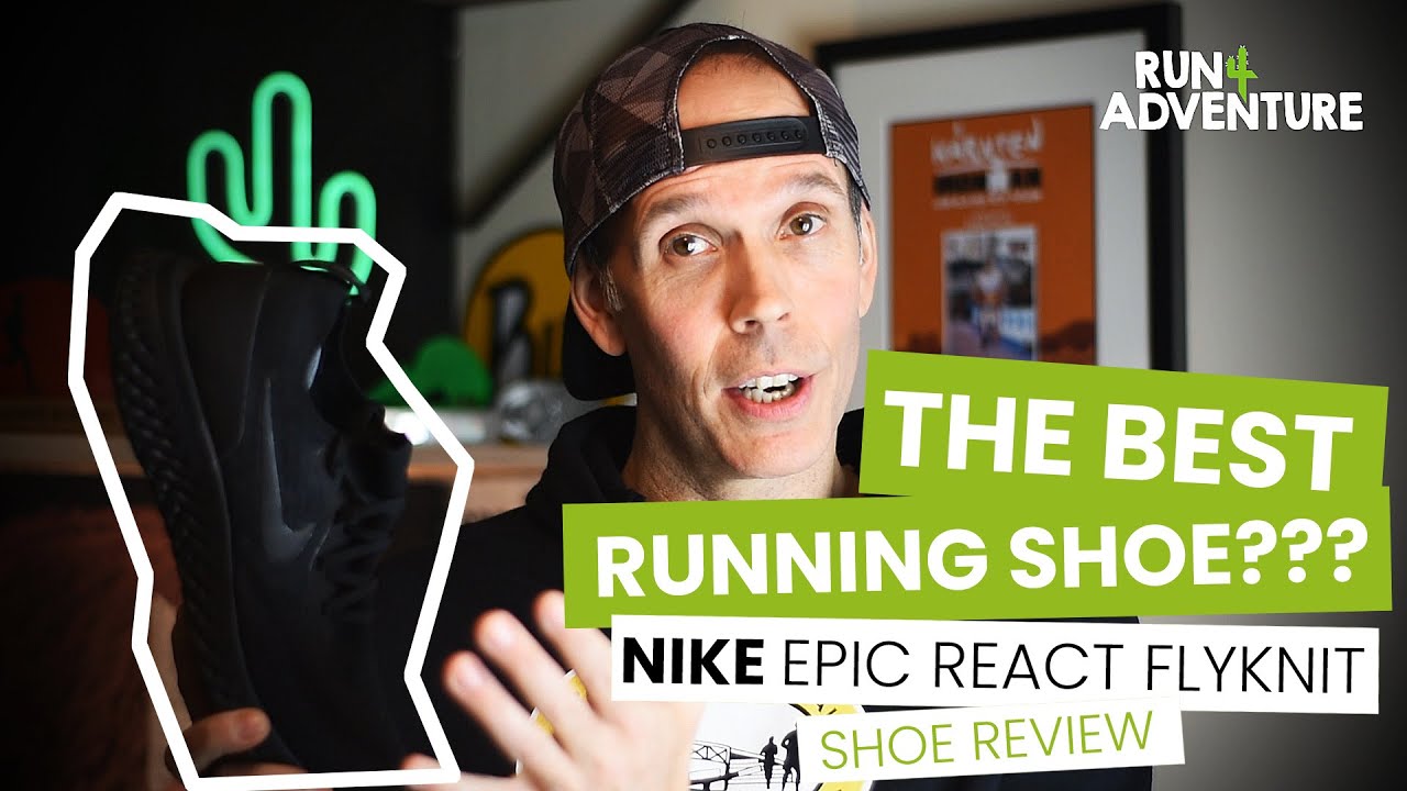 THE BEST RUNNING SHOE??? Nike Epic React Flyknit Shoe Review | Run4Adventure