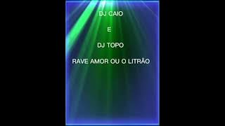 RAVE AMOR OU O LITRÃO