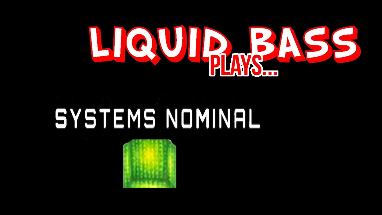 Liquid Bass Plays... Systems Nominal