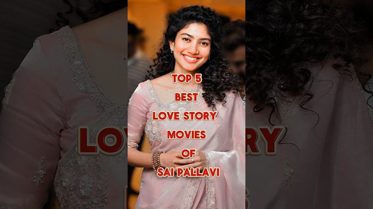 Top 5 Best Love story Movies of Sai Pallavi #shorts #viral #saipallavi #top5 #lovestory