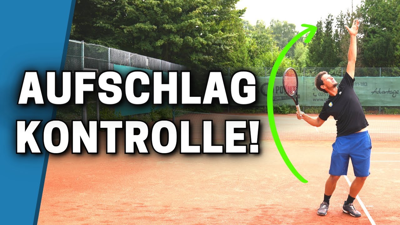 TENNIS AUFSCHLAG Wie Du Mehr Kontrolle In Deinen Aufschlag Bekommst 