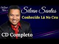 Conhecido lá no Céu - CD COMPLETO - Silvan Santos