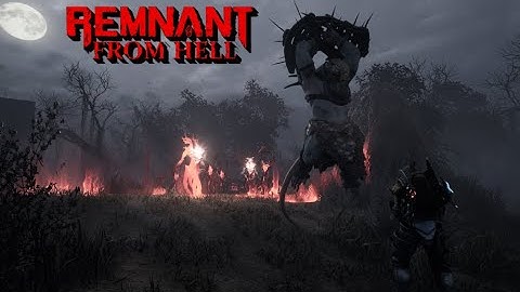 Remnant: From Hell / An introduction to the Hell overhaul mod