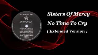 Sisters Of Mercy - No Time To Cry ( Extended Version )