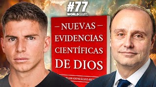 Worldcast #77 | José Carlos González  Evidencias Científicas De Dios, Eternidad, Inicio Universo...