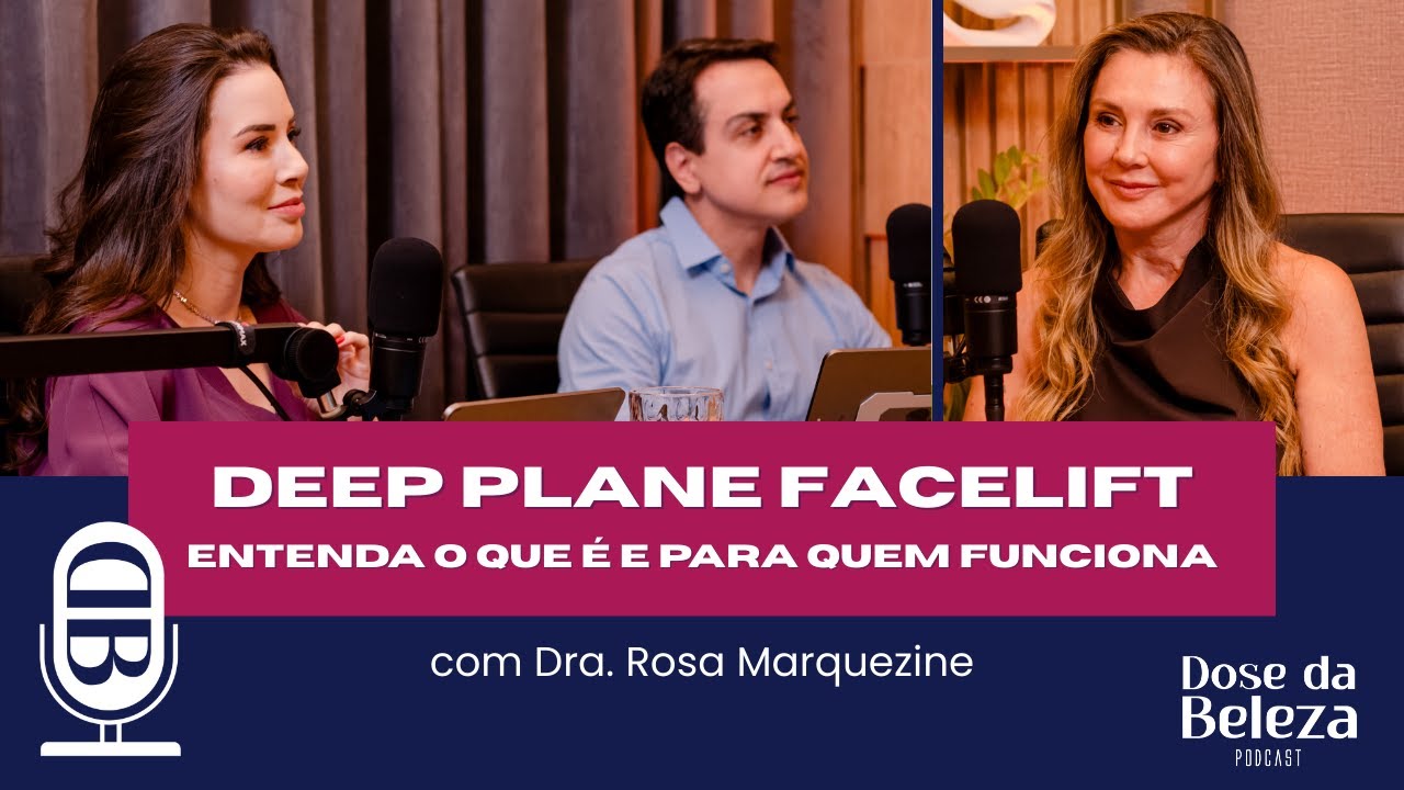Deep Plane Facelift: resultados possíveis, mitos e cuidados — com Dra. Rosa Marquezini
