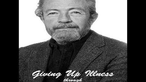 Giving Up Illness -Through a Course of Miracles