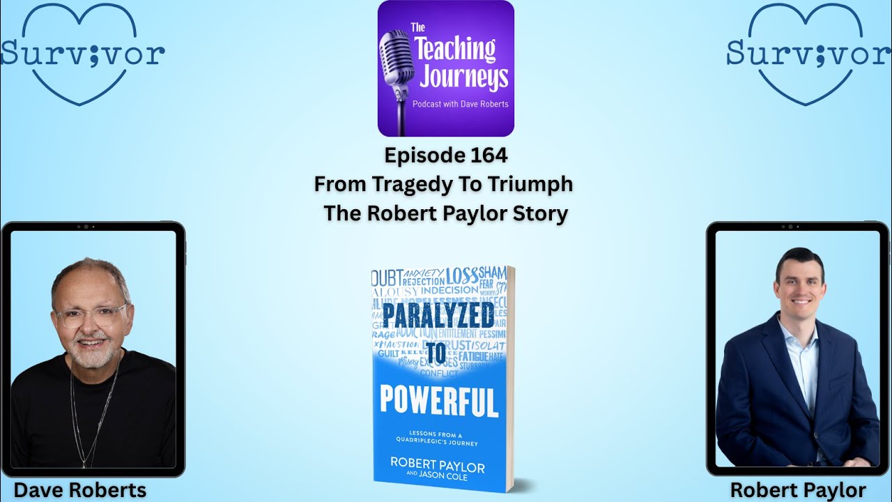 From Tragedy to Triumph: The Robert Paylor Story| The Teaching Journeys Podcast
