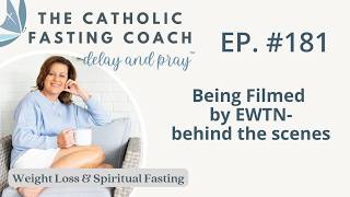 The Delay & Pray Podcast - Ep 181: Being Filmed by EWTN-behind the scenes