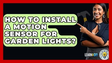 How To Install A Motion Sensor For Garden Lights? - LearnToDIY360.com