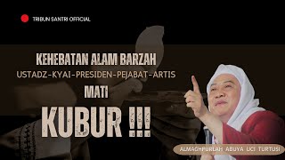 Kehebatan Alam Barzah | Ceramah Almaghfurlah Abuya Uci