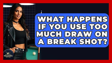 What Happens If You Use Too Much Draw On A Break Shot? - Billiards Hustlers