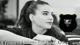 Dj Tonix vs Nahide Babashli   Zifiri  2018  RNB Mix Resimi