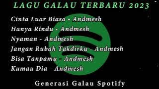 LAGU GALAU TERBARU 2023 - ANDMESH || GENERASI GALAU SPOTIFY FULL ALBUM