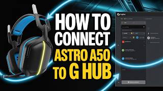 How to Connect Astro A50 to Logitech G Hub
