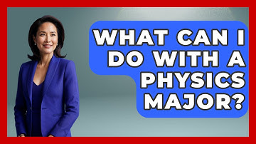 What Can I Do With A Physics Major? - Physics Frontier