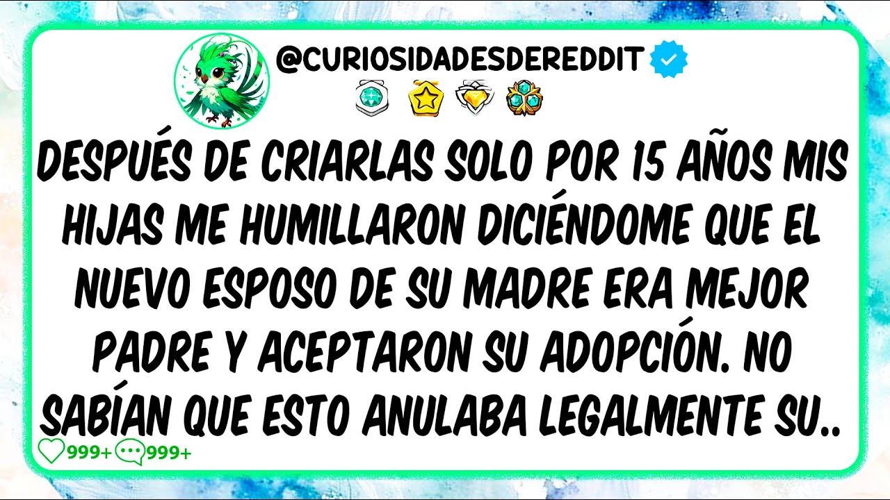 Después de CRIARLAS SOLO por 15 años Mis hijas me HUMILLARON diciéndome que...