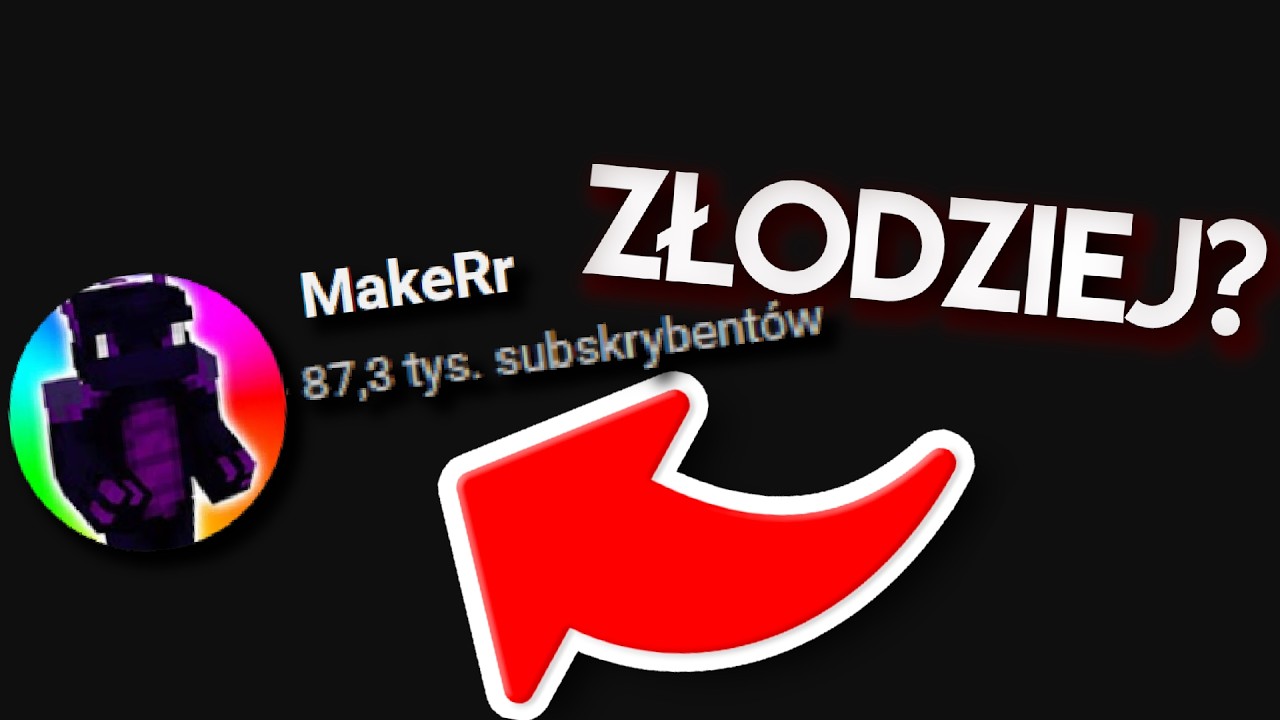 MaKeRr | Nowy najgorszy złodziej na youtube? | inspiracja patrol 5