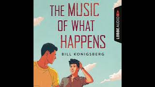 The Music Of What Happens Von Bill Konigsberg | Gelesen Von Moritz Pliquet & Louis Friedemann Thiele