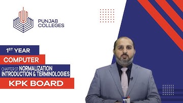 PGC lectures-Inter Part 1-KPK Board-Computer-Chapter 7 - Normalization Introduction & Terminologies