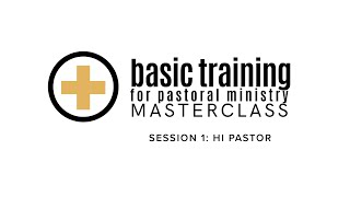 Basic Training For Pastoral Ministry PART 1: Hi Pastor