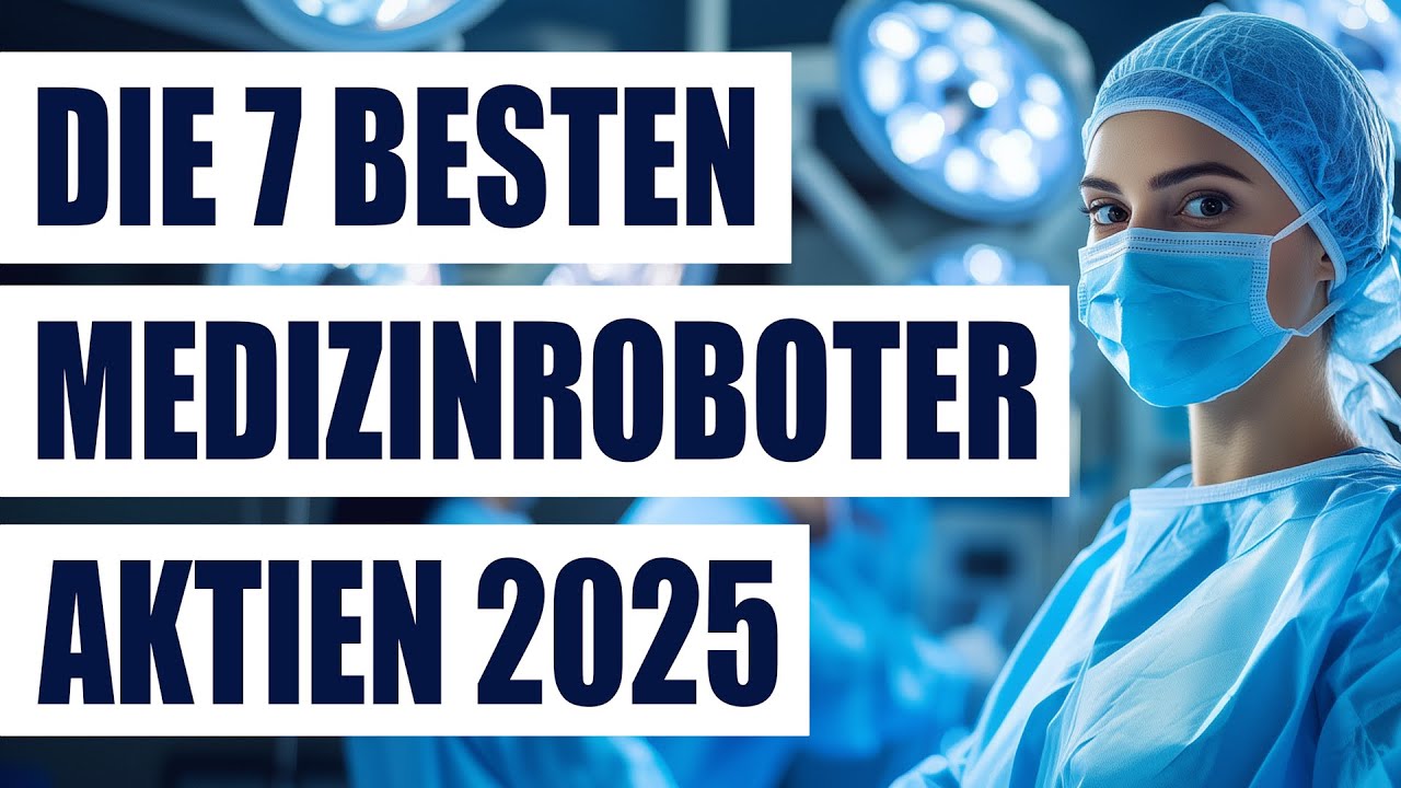 Die 7 besten Medizintechnik Robotik Aktien mit Potenzial 2025 | Medizinroboter Aktien der Zukunft