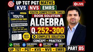 UP TGT PGT Maths | KVS NVS EMRS Live  | Youth Competition Times Book Sol Algebra Q.252–300 | Part 05