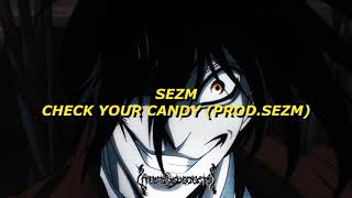 Sezm - Check Your Candy Prod.sezm