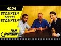 BYOMKESH Meets BYOMKESH | FC ADDA | Anupama Chopra