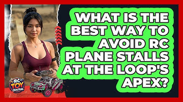 What Is The Best Way To Avoid RC Plane Stalls At The Loop