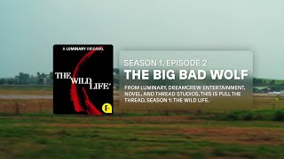 Episode 2: The Big Bad Wolf | Pull The Thread, Season 1: The Wild Life