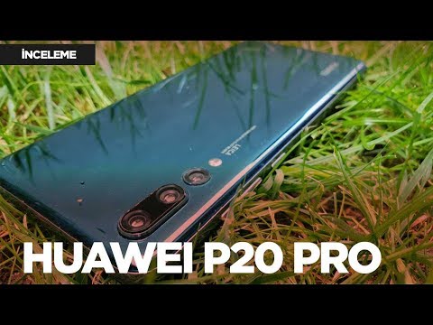 Huawei P20 Pro inceleme - Fotoğraf canavarı