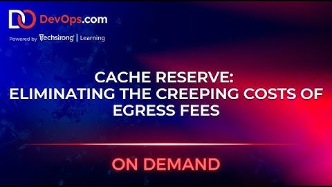 Cache Reserve: Eliminating the Creeping Costs of Egress Fees